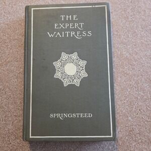 Harper & Brothers The Expert Waitress Book 1911 Anne Frances Springsteed Green